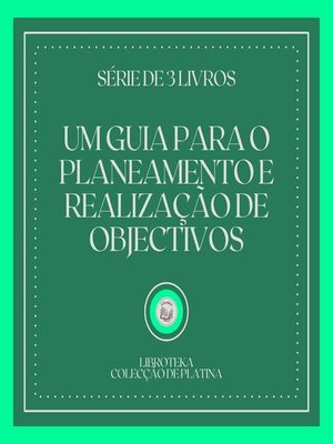 cover image of UM GUIA PARA O PLANEAMENTO E REALIZAÇÃO DE OBJECTIVOS (SÉRIE DE 3 LIVROS)